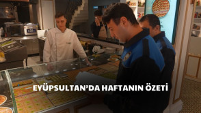  Eyüpsultan'da pek çok alanda yoğun ve verimli bir haftayı geride bıraktık