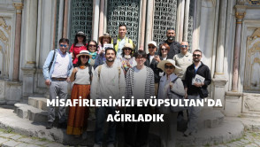 Misafirlerimizi Eyüpsultan'da Ağırladık