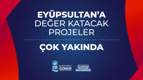  Eyüpsultan'a Değer Katacak Projeler 